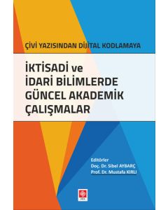 İktisadi ve İdari Bilimlerde Güncel Akademik Çalışmalar