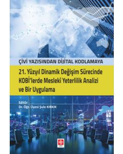 21. Yüzyıl Dinamik Değişim Sürecinde Kobi'lerde Mesleki Yeterlilik Analizi ve Bir Uygulama