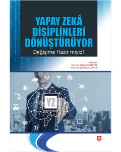 Yapay Zeka Disiplinleri Dönüştürüyor Değişime Hazır mıyız?