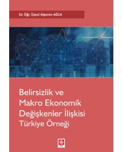 Belirsizlik ve Makro Ekonomik Değişkenler İlişkisi: Türkiye Örneği