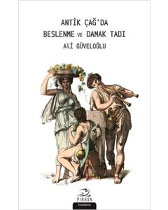 Antik Çağ’da Beslenme ve Damak Tadı