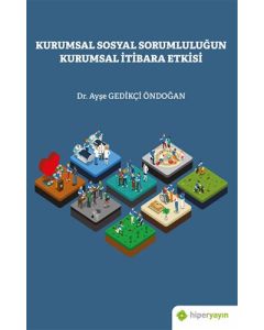 Kurumsal Sosyal Sorumluluğun Kurumsal İtibara Etkisi