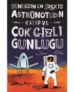 Dünyanın En Şaşkın Astronotunun Kayıp ve Çok Gizli Günlüğü (Ciltli)