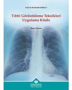 Tıbbi Görüntüleme Teknikleri Uygulama Kitabı