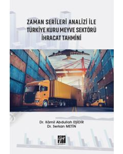 Zaman Serileri Analizi İle Türkiye Kuru Meyve Sektörü İhracat Tahmini