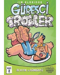 Güreşçi Troller Maç 2 - İri Kıyım ve Gümbürtü