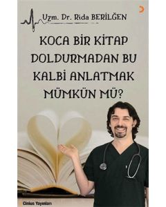 Koca Bir Kitap Doldurmadan Bu Kalbi Anlatmak Mümkün Mü?