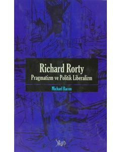 Richard Rorty - Pragmatizm ve Politik Liberalizm