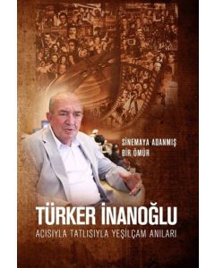 Acısıyla Tatlısıyla Yeşilçam Anıları - Sinemaya Adanmış Bir Ömür