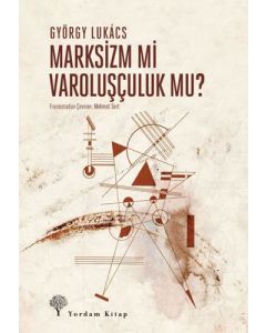 Marksizm Mi Varoluşçuluk Mu?