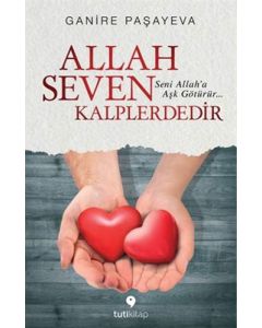 Allah Seven Kalplerdedir