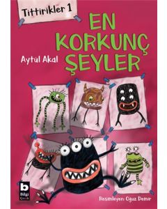 Tittirikler 1 -  En Korkunç Şeyler