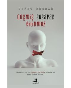 Geçmiş Susarak Silinmez