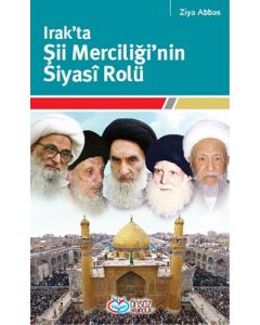 Irak’ta Şii Merciliği'nin Siyasi Rolü