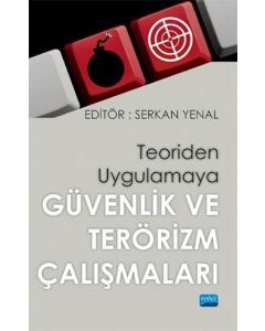 Teoriden Uygulamaya Güvenlik ve Terörizm Çalışmaları 