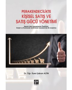Perakendecilikte Kişisel Satış ve Satış Gücü Yönetimi