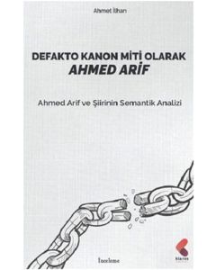Defakto Kanon Miti Olarak Ahmed Arif