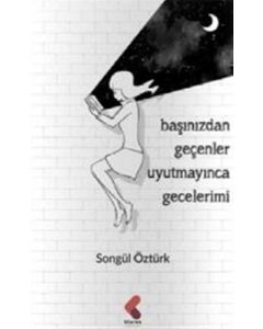Başınızdan Geçenler Uyutmayınca Gecelerimi