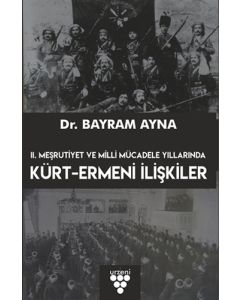 2. Meşrutiyet ve Milli Mücadele Yıllarında Kürt-Ermeni İlişkileri