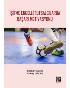 İşitme Engelli Futsalcılarda Başarı Motivasyonu