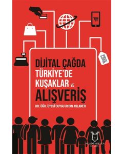 Dijital Çağda Türkiye'de Kuşaklar ve Alışveriş
