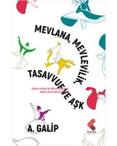 Mevlana Mevlevilik, Tasavvuf ve Aşk
