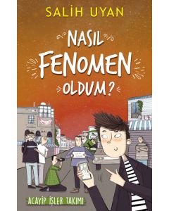 Akıl Almaz Maceralar - Nasıl Fenomen Oldum?