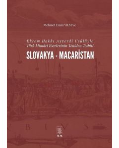 Ekrem Hakkı Ayverdi Usülüyle Türk Mimari Eserlerinin Yeniden Tesbiti Slovakya-Macaristan