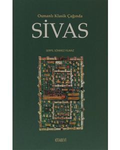 Osmanlı Klasik Çağında Sivas