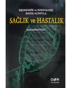 Ekonomik ve Sosyolojik Bakış Açısıyla Sağlık ve Hastalık