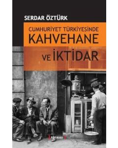 Cumhuriyet Türkiyesinde Kahvehane ve İktidarı