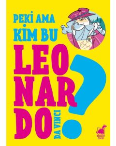 Peki Ama Kim Bu Leonardo Da Vinci?