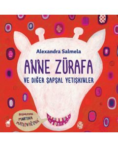 Anne Zürafa ve Diğer Şapşal Yetişkinler