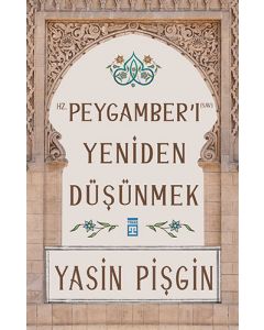 Hz. Peygamber'i Yeniden Düşünmek
