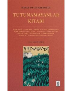 Hayat Oyun Kayboluş: Tutunamayanlar Kitabı
