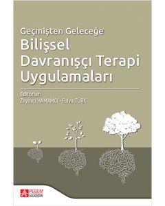Geçmişten Geleceğe Bilişsel Davranışçı Terapi
