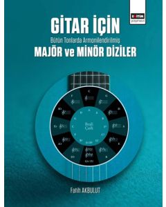 Gitar İçin Bütün Tonlarda Armonilendirilmiş Majör ve Minör Diziler