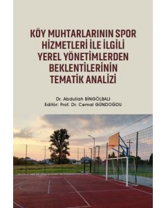 Köy Muhtarlarının Spor Hizmetleri ile İlgili Yerel Yönetimlerden Beklentilerinin Tematik Analizi