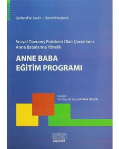 Sosyal Davranış Problemi Olan Çocukların Anne Babalarına Yönelik Anne Baba Eğitim Programı