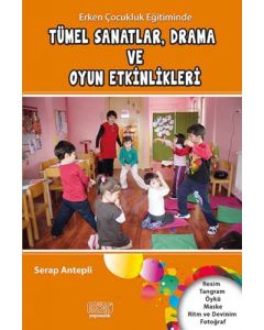 Erken Çocukluk Eğitiminde Tümel Sanatlar, Drama ve Oyun Etkinlikleri