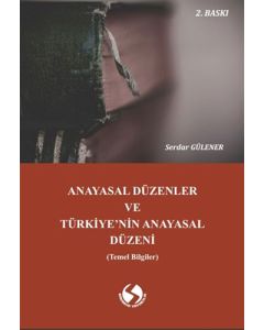 Anayasal Düzenler ve Türkiye’nin Anayasal Düzeni