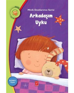 Minik Dostlarımız Serisi -   Arkadaşım Uyku