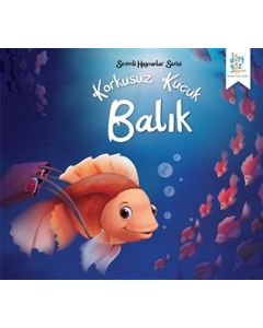 Sevimli Hayvanlar Serisi - Korkusuz Küçük Balık