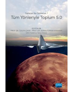 Tüm Yönleriyle Toplum 5.0 - Gelecek Ne Getirecek?