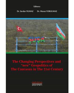 The Changing Perspectives and New Geopolitics Of The Caucasus In The 21st Century