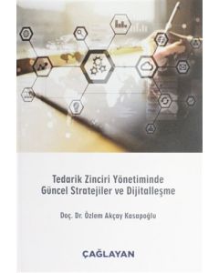 Tedarik Zinciri Yönetiminde Güncel Stratejiler ve Dijitalleşme