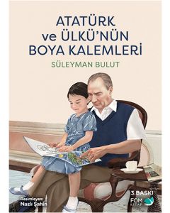 Atatürk ve Ülkü’nün Boya Kalemleri
