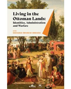 Living in The Ottoman Lands: Identities, Administration and Warfare