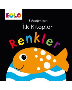 Bebeğim İçin İlk Kitaplar - Renkler