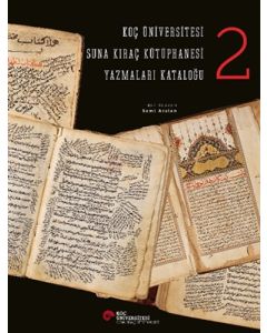 Koç Üniversitesi Suna Kıraç Kütüphanesi Yazmalar Kataloğu 2 (Ciltli)